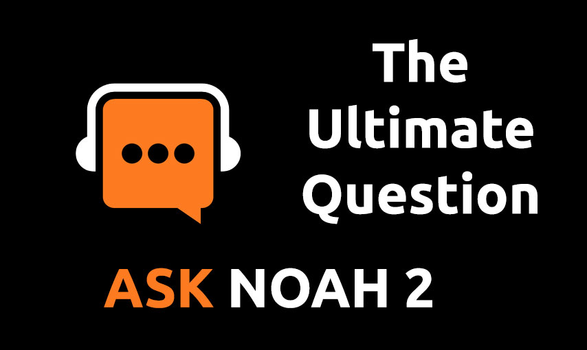 The Ultimate Question | Ask Noah 2