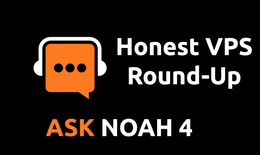 Honest VPS Round-Up | Ask Noah 4
