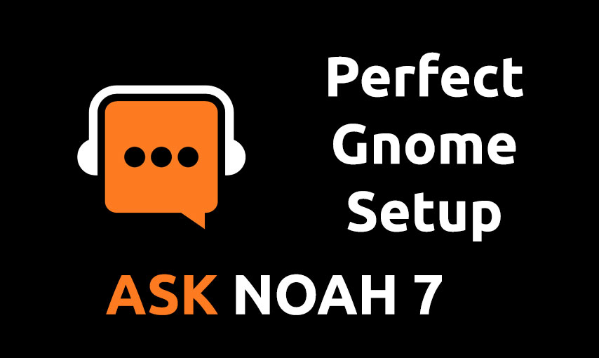 Perfect Gnome Setup | Ask Noah 7