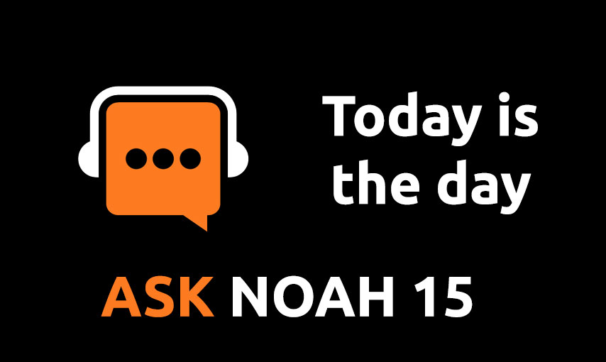 Today is the Day | Ask Noah 15