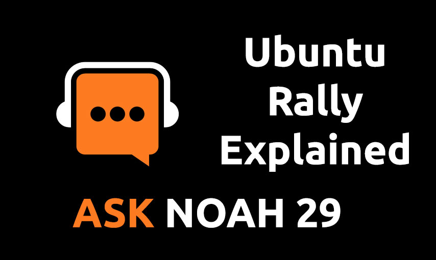 Ubuntu Rally Explained | Ask Noah 29