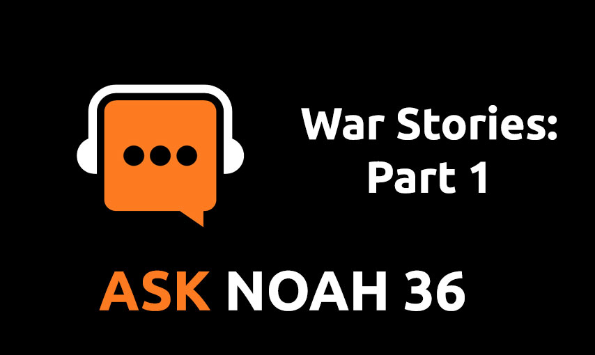 cover of episode War Stories: Part 1 | Ask Noah 36