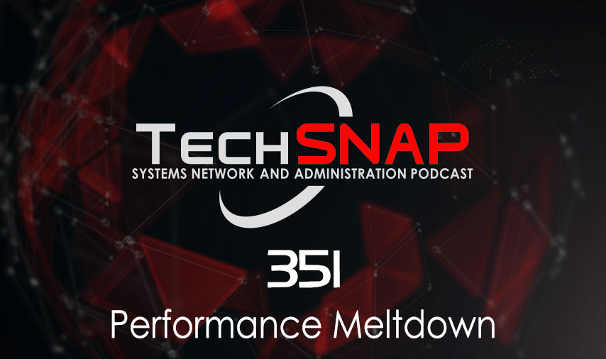 Performance Meltdown | TechSNAP 351 episode artwork