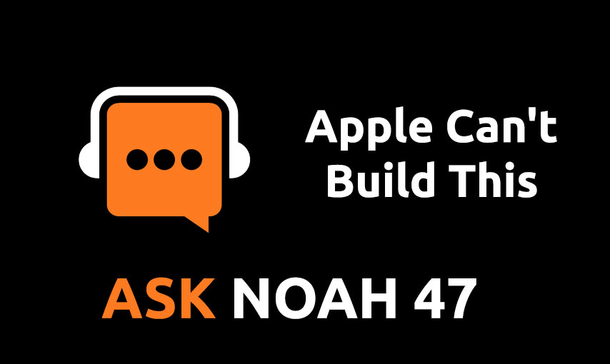 cover of episode Apple Can't Build This | Ask Noah 47