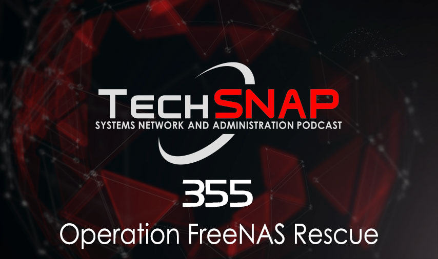 Operation FreeNAS Rescue | TechSNAP 355 episode artwork