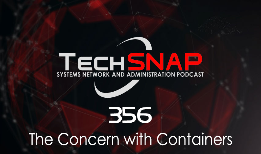 The Concern with Containers | TechSNAP 356 episode artwork