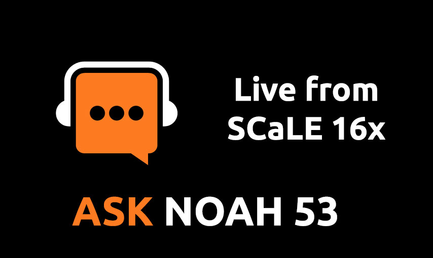 cover of episode Live from SCaLE 16x | Ask Noah 53