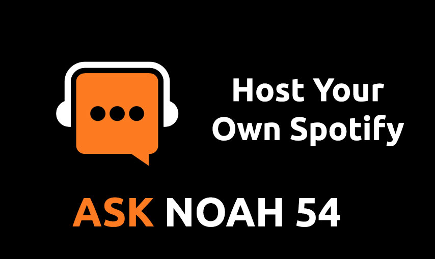 Host Your Own Spotify | Ask Noah 54